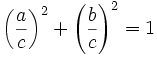 (a/c)2 + (b/c)2 = 1