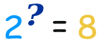 2 مع ما الأس = 8