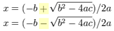 الصيغ التربيعية: س = [-b + الجذر التربيعي (ب ^ 2 - 4AC)] / 2A، و x = [-b - الجذر التربيعي (ب ^ 2 - 4AC)] / 2A