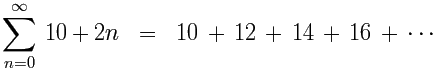 Sigma n=0 to infinity of (10+2n) = 10+12+14+...