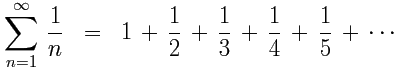 Sigma n=1 to infinity of (1/n) = 1 + 1/2 + 1/3 + 1/4 + ...