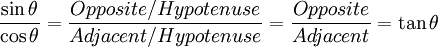 trig sin/cos = (Opposite/Hypotenuse) / (Adjacent/Hypotenuse) = (Opposite) / (Adjacent)