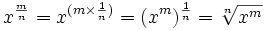 س ^ (م / ن) = س ^ (1 / ن قبل م) = (س ^ (1 / ن)) ^ م = (جذر عدد من س) ^ م