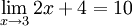 limit as x goes to 3 of 2x+4 = 10