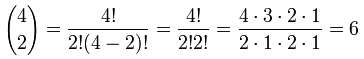 4 choose 2 = 4! / 2!(4-2)! = (4x3x2x1)/(2x1x2x1) = 6