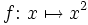 f : x to x^2